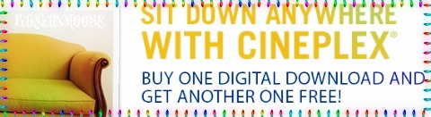 Cineplex Cineplex: BOGO Free Digital Downloads