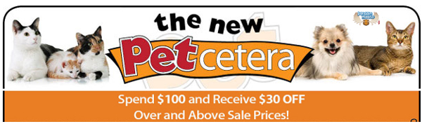 Petcetera Petcetera Canada Printable Coupon: Save $30 When You Spend $100