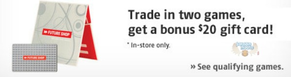 Future Shop Canada: Trade In 2 Video Games For $20 Gift Card Photo Future Shop Canada: Trade In 2 Video Games For $20 Gift Card
