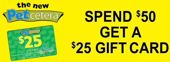 Petcetera-deal Petcetera Canada: Free $25 off $50 Voucher, With $50 Spend (In store)