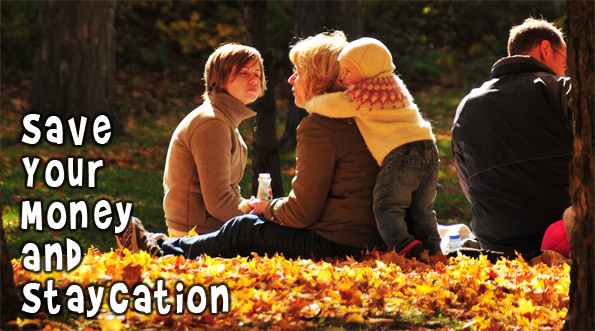 Staycation Save Your Money and Staycation!