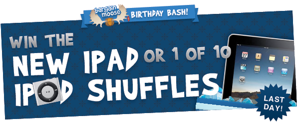 Day 10 of The Bargainmoose Birthday Bash to win iPod Shuffles and an iPad!! (Last Day)