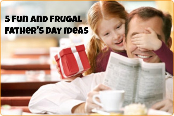 5 Fun and Frugal Father's Day Ideas 5 Fun and Frugal Fathers Day Ideas
