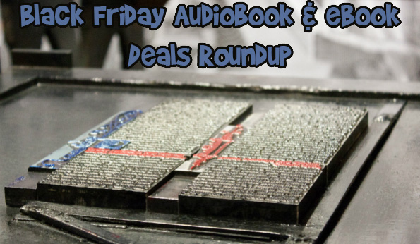 Black Friday Audiobook & eBook Deals Roundup Photo Black Friday Audiobook & eBook Deals Roundup