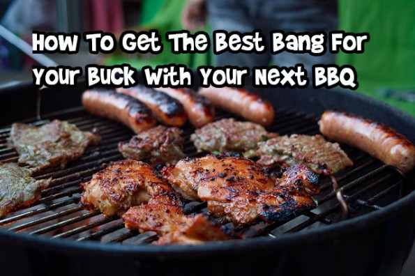How To Get The Best Bang For Your Buck With Your Next BBQ Photo How To Get The Best Bang For Your Buck With Your Next BBQ