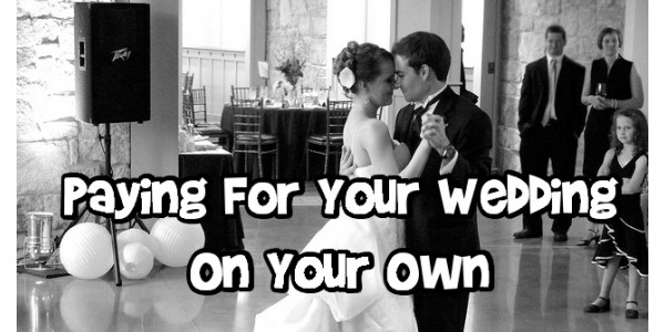 Paying For Your Wedding On Your Own