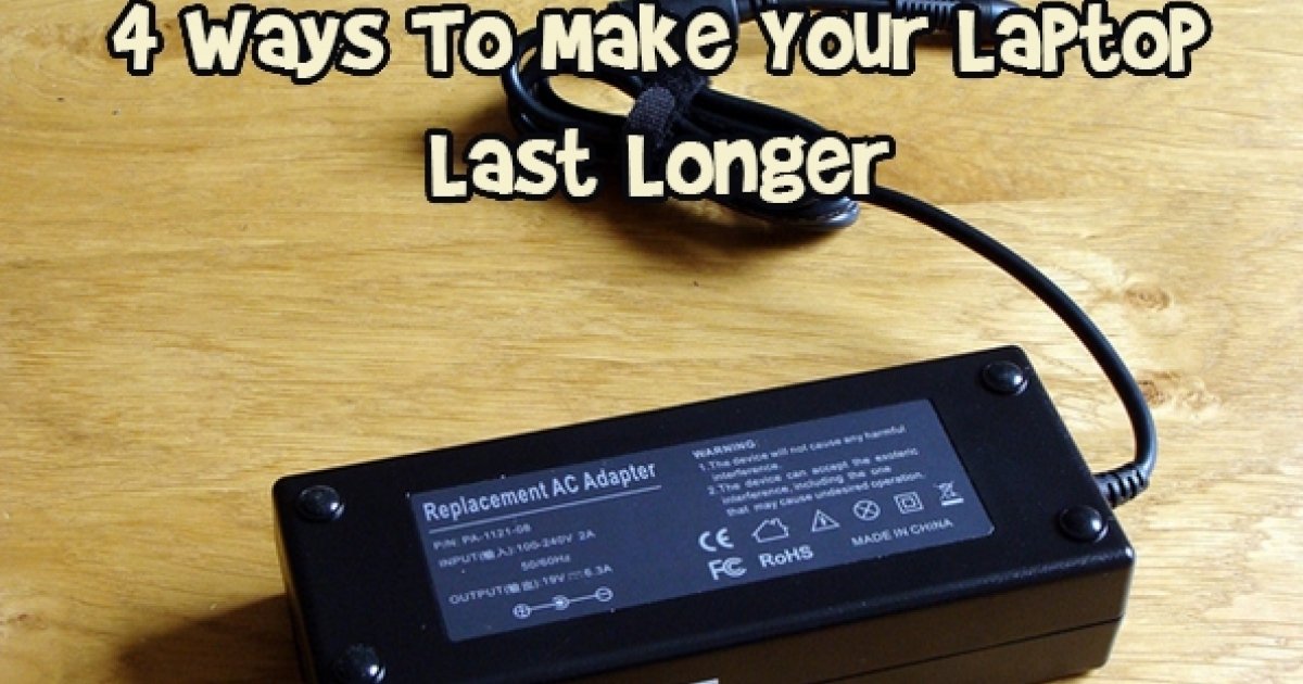 4 Ways To Make Your Laptop Last Longer