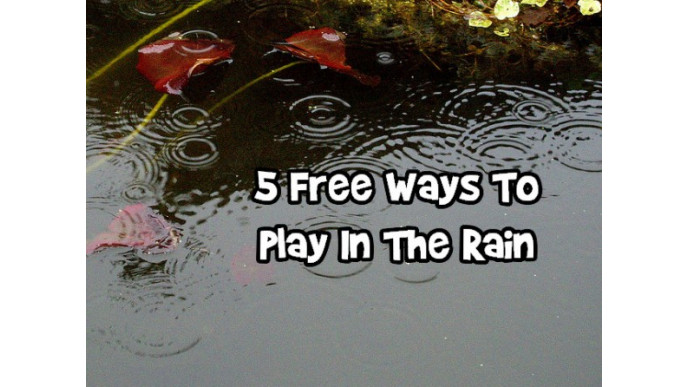 5 Free Ways To Play In The Rain