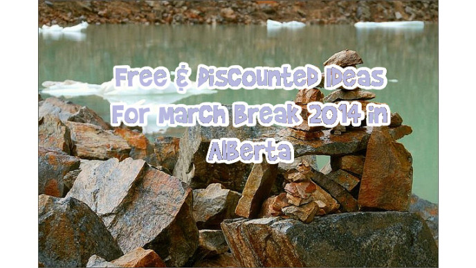 Free & Discounted Ideas For March Break 2014 in Alberta