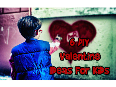 6 DIY Valentine Ideas For Kids