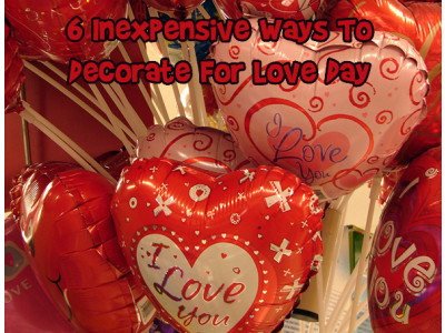6 Inexpensive Ways To Decorate For Love Day