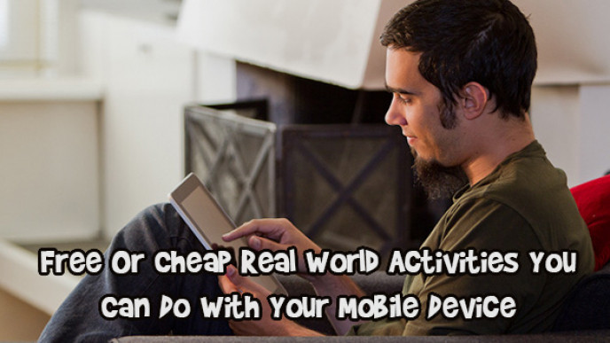 Free Or Cheap Real World Activities You Can Do With Your Mobile Device
