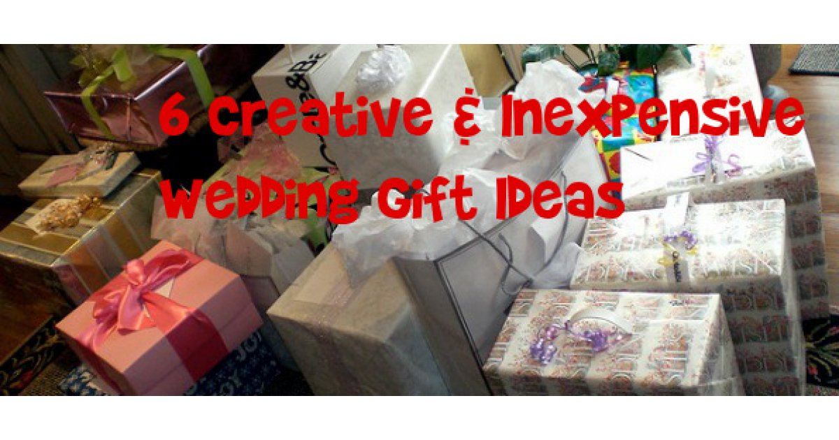 6 Creative & Inexpensive Wedding Gift Ideas