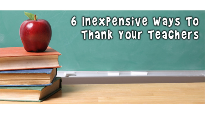 6 Inexpensive Ways To Thank Your Teachers