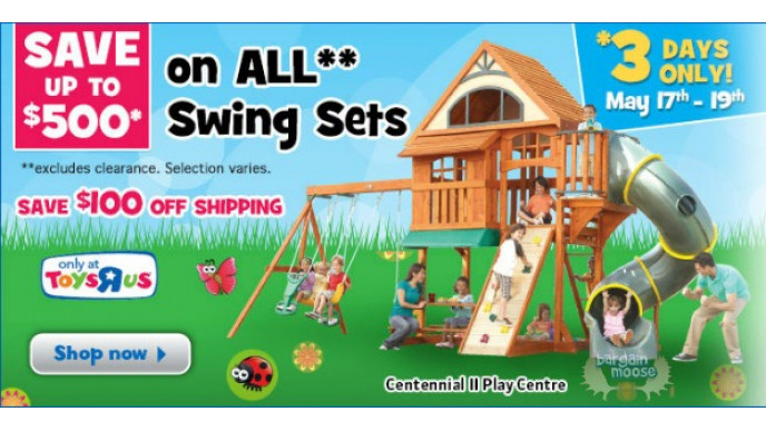 Toys R Us Canada Save Up To 500 On Swing Sets 100 Off