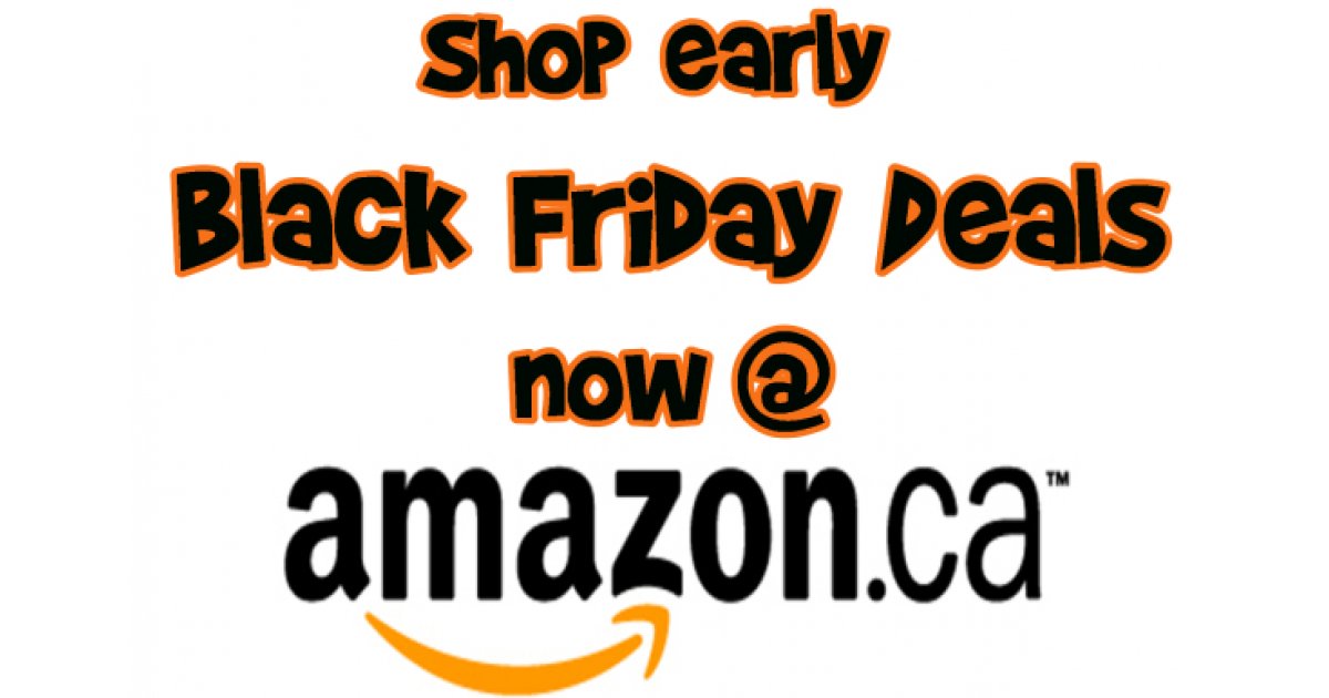 Black Friday Deals Store Is Now Open Amazon.ca!!