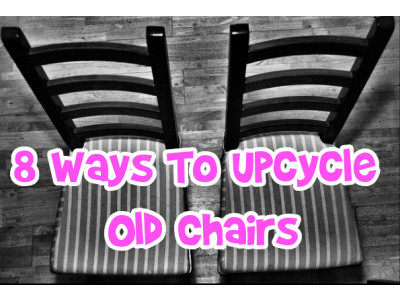 8 Ways To Upcycle Old Chairs