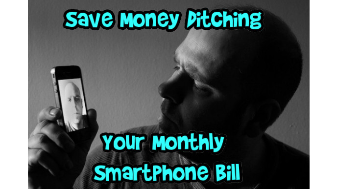 Save Money Ditching Your Monthly Smartphone Bill
