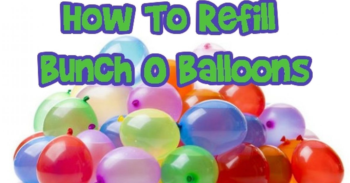 How To Refill Bunch O' Balloons Without Spending A Fortune