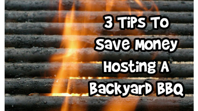 3 Tips To Save Money Hosting A Backyard BBQ