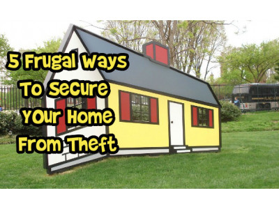 5 Frugal Ways To Secure Your Home From Theft