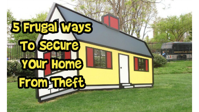 5 Frugal Ways To Secure Your Home From Theft