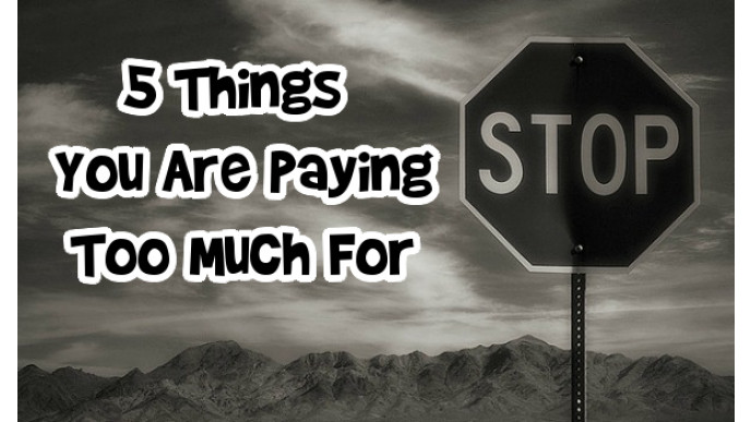 5 Things You Are Paying Too Much For
