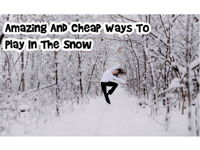 Amazing and Cheap Ways To Play In The Snow