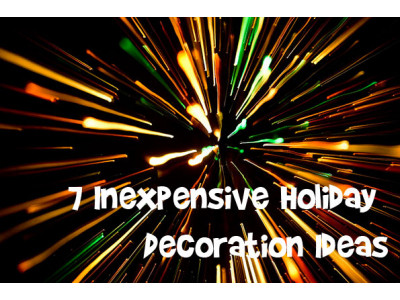 7 Inexpensive Holiday Decoration Ideas