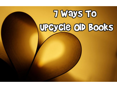 7 Ways To Upcycle Old Books