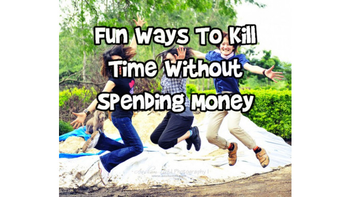 Fun Ways To Kill Time Without Spending Money