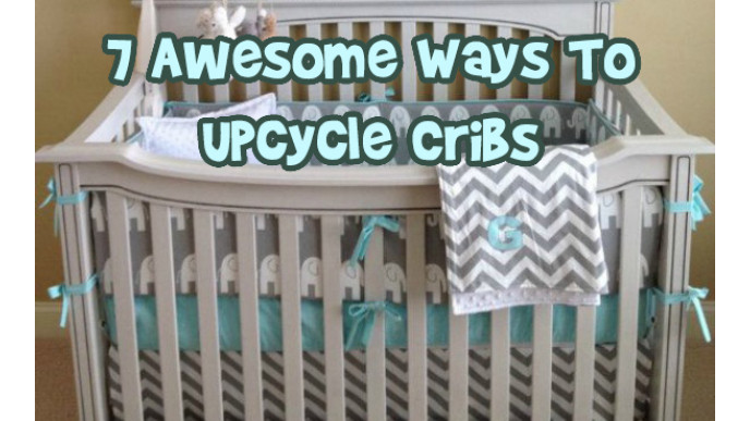 7 Awesome Ways To Upcycle Cribs