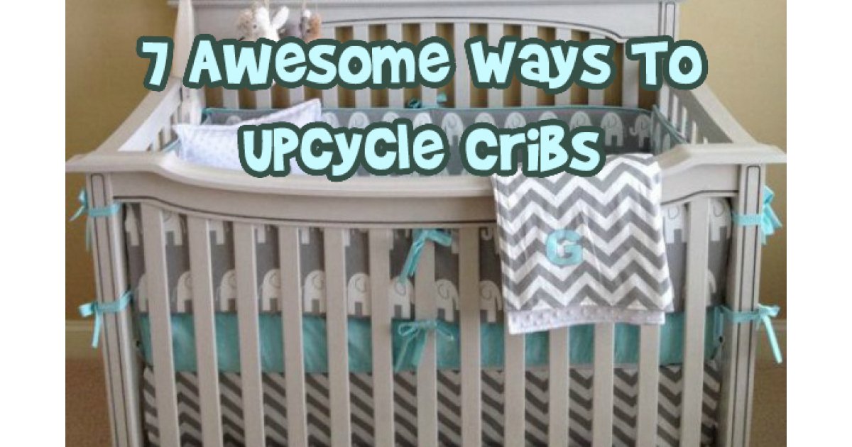 7 Awesome Ways To Upcycle Cribs