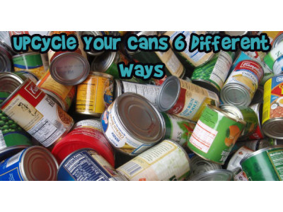 Upcycle Your Cans 6 Different Ways