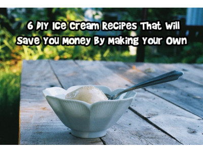 6 DIY Ice Cream Recipes That Will Save You Money By Making Your Own 