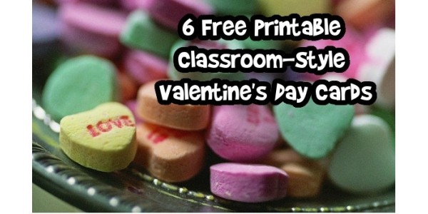 6 Free Printable Classroom-Style Valentine's Day Cards!