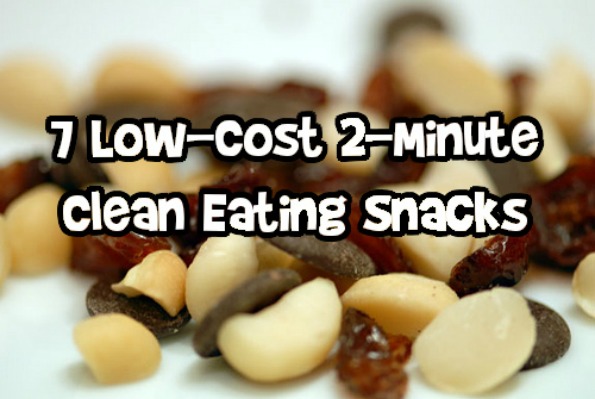 7 Low-Cost 2-Minute Clean Eating Snacks2